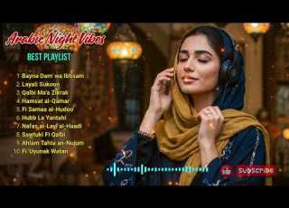  Arabic Songs For Relax Study Calm Night Vibes