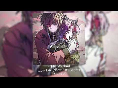 The Weeknd Low Life Slowed Best Part Looped By Azukari63 The Weeknd Low Life Slowed Best Part Looped By Azukari63