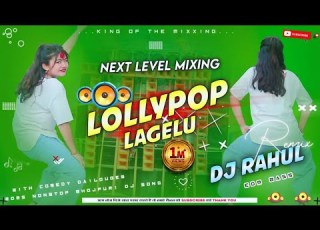 Lollipop Lagelu DJ Song Pawansingh Trending Bhojpuri Song Edm Mix Lover Dj Rahul Khairaha