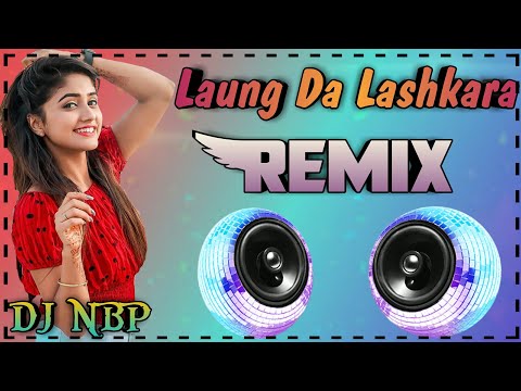 Laung Da Lashkara Remix DJ Nbp Patiala House Akshay Kumar Dj Remix Song Dj Nbp