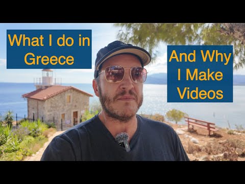 What I Do In Greece And Why I Make YouTube Videos