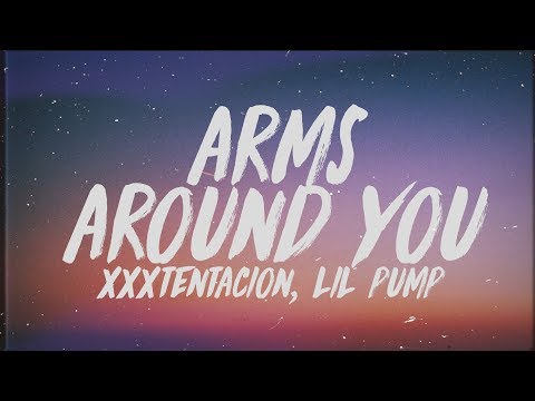 XXXTENTACION Lil Pump Arms Around You Lyrics Ft Maluma Swae Lee XXXTENTACION Lil Pump Arms Around You Lyrics Ft Maluma Swae Lee