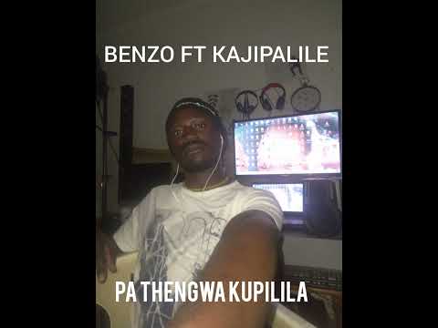 BENZO FT KAJIPALILE TITLE KUKHALA PA THENGWA NKHUPIRILA