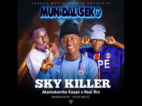 Sky Killer Ft Real Bro X Akamukamba Kaoyo Munidaliseko Prod By Staff Beats