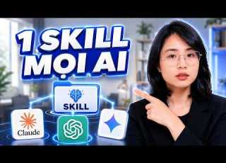  AI Skills Xây Hệ Thống Dùng Được Trên Mọi AI Claude GPT Gemini
