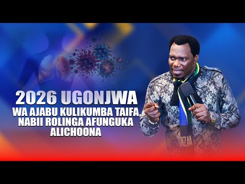 UNABII 2026 UGONJWA WA AJABU KULIKUMBA TAIFA NABII ROLINGA AFUNGUKA ALICHOONA