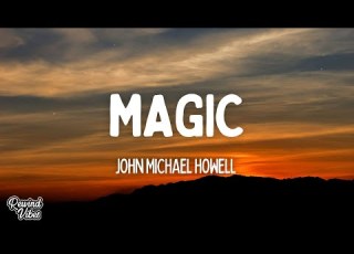 John Michael Howell Magic Lyrics