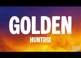 Huntrix Golden Lyrics KPop Demon Hunters