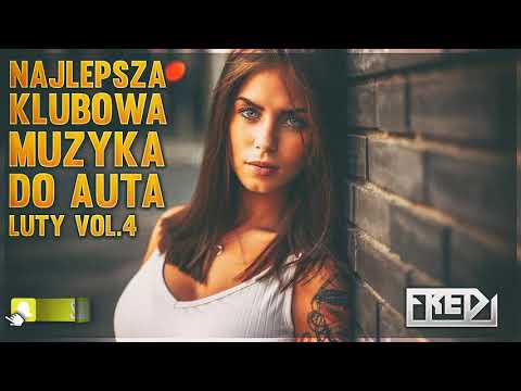 Fredi NAJLEPSZA KLUBOWA MUZYKA DO AUTA Vol 4 LUTY 2019