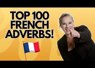 Top 100 French Adverbs To Improve Your French
