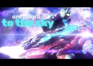  MAD ARC JUMP N TO THE SKY Ultraman Arc By Access