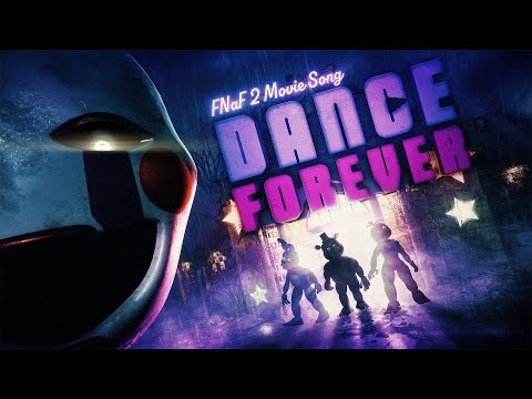 DANCE FOREVER FNAF 2 MOVIE SONG DAWKO APAngryPiggy