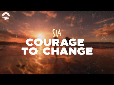 Sia Courage To Change Lyrics