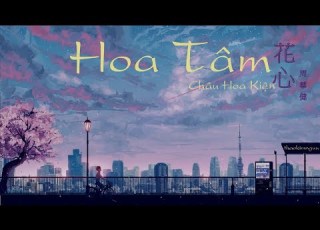 Hoa Tâm 花心 Châu Hoa Kiện 周華健 Vietsub Lyrics