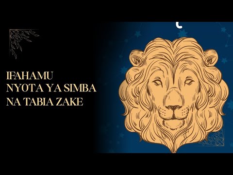 TABIA ZA KUSHANGAZA ZA NYOTA YA SIMBA UCHAMBUZI KAMILI