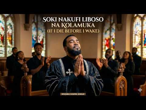 Soki Nakufi Liboso Na Kolamuka If I Die Before I Wake Ai Rhumba Gospel Fally Ipupa Inspired