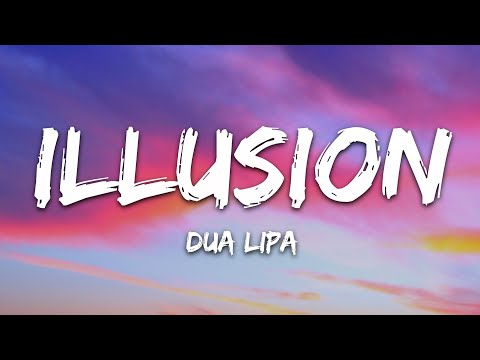 Dua Lipa Illusion Lyrics