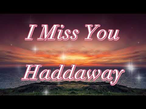 I Miss You Haddaway Lyrics Love Song I Miss You Haddaway Lyrics Love Song