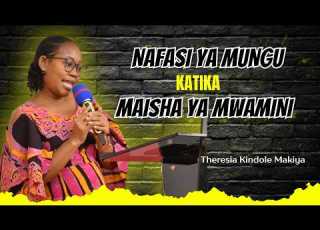  NAFASI YA MUNGU KATIKA MAISHA YA MWAMINI THERESIA KINDOLE MAKIYA 28 06 2026