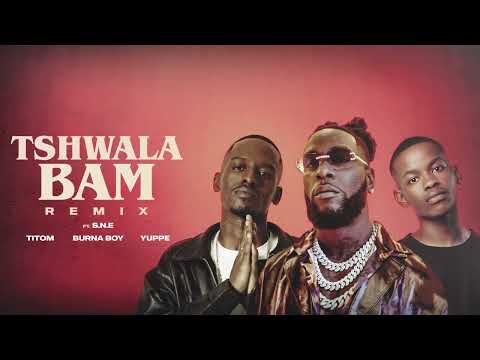 TitoM Yuppe And Burna Boy Tshwala Bam Remix Ft S N E Official Audio