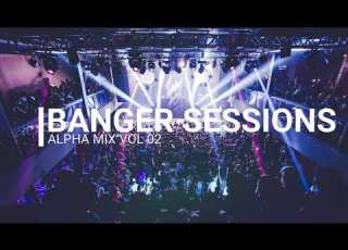 Banger Sessions Vol 02 2019 Best Of EDM Festival Bigroom Alpha Mix
