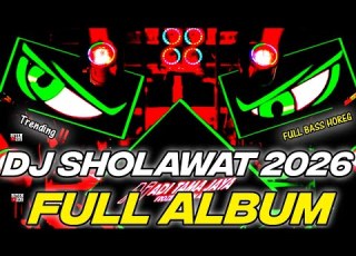 DJ FULL ALBUM SHOLAWAT TERBARU 2026 FULL BASS