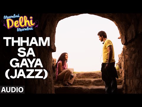 Thham Sa Gaya Jazz Full AUDIO Song Mumbai Delhi Mumbai Sawan Dutta