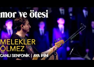 Mor Ve ötesi Melekler Ölmez Canlı Senfonik Aya İrini Official Video