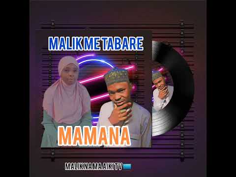 MALIK ME TABARE NA MA AIKI MAMANA