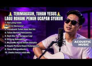 ALBUM LAGU RASA TERIMAKASIH DAN SYUKUR KEPADA TUHAN YESUS ACOUSTIC WORSHIP Lagurohani