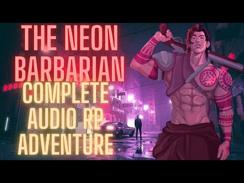 The Neon Barbarian Cyberpunk Audio Adventure M4F All Episodes RP Action Coworkers To Lovers