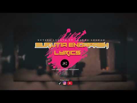 NETAYA LEKUTA FT LESHAO LESHAO SURUTIA ENDAPASH OFFICIAL LYRICS NETAYA LEKUTA FT LESHAO LESHAO SURUTIA ENDAPASH OFFICIAL LYRICS
