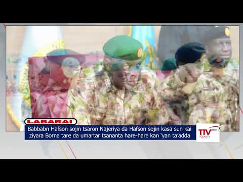 Babbabn Hafsan Sojin Tsaron Najeriya Da Hafsan Sojin Kasa Sun Kai Ziyara Borna Babbabn Hafsan Sojin Tsaron Najeriya Da Hafsan Sojin Kasa Sun Kai Ziyara Borna