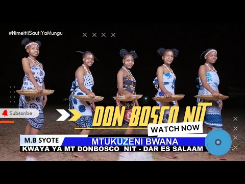 MTUKUZENI BWANA BY MELCHIOR B SYOTE KWAYA MT DON BOSCO NIT ORGANIST PETER PERFECT