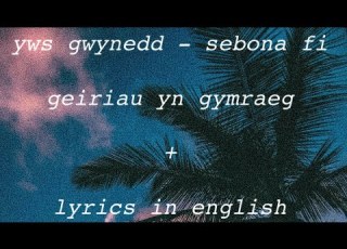  Yws Gwynedd Sebona Fi Lyrics In Welsh And English
