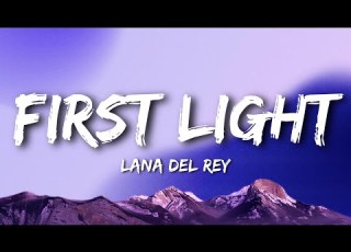 Lana Del Rey First Light Lyrics