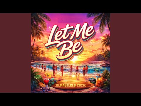 Let Me Be Remastered 2026