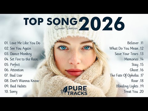 Top Songs Cover 2026 Hot Hit Music Pop Playlist Pure Tracks