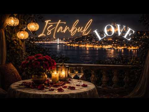 Romantic Turkish Music Türk Aşk Şarkıları Istanbul Night Love Sad Instrumental