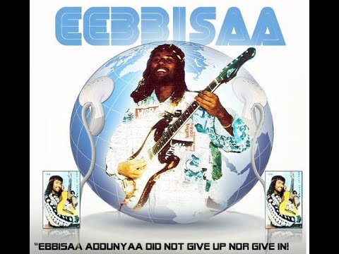 Ebbisaa Adunyaa An Barbaaddee Yaa Sii Dhabee Oromo Music Oldies