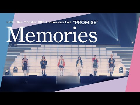 Memories Little Glee Monster 10th Anniversary Live PROMISE