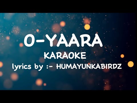 O YAARA Karaoke Lyrics By HUMAYUNKABIRDZ