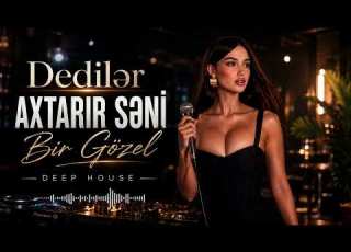  Dedilər Axtarır Bir Gözəl Səni 2026 EDM Deep House Tiktok Trend Music