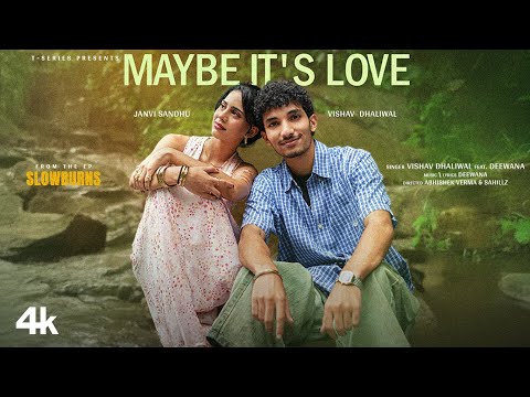 Maybe It S Love Music Video Vishav Dhaliwal Janvi Sandhu Deewana Slowburns T Series