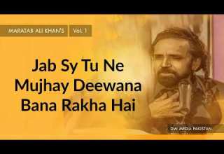 Jab Sy Tu Ne Mujhay Deewana Bana Rakha Hai Maratab Ali Khan Vol 1 
