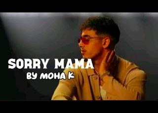 Sorry Mama Moha K