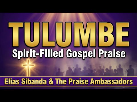 TULUMBE Spirit Filled African Gospel Praise Elias Sibanda The Praise Ambassadors Video 2026