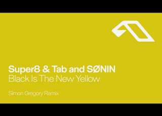 Super8 Tab And SØNIN Black Is The New Yellow Simon Gregory Remix
