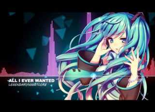  Nightcore All I Ever Wanted