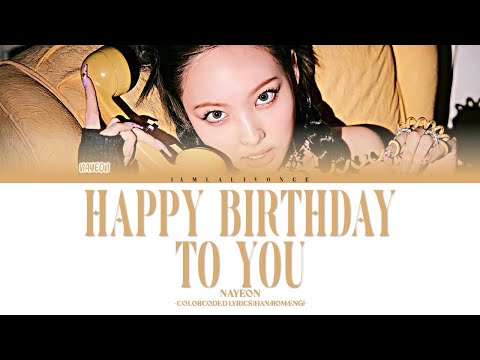 NAYEON HAPPY BIRTHDAY TO YOU ColorCoded Lyrics HAN ROM ENG